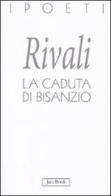 La caduta di Bisanzio di Alessandro Rivali edito da Jaca Book
