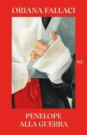 Penelope alla guerra di Oriana Fallaci edito da Rizzoli