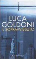 Il sopravvissuto di Luca Goldoni edito da Rizzoli