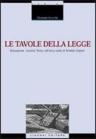Le tavole della legge. Educazione, società, Stato nell'etica civile di Aristide Gabelli di Giuseppe Acocella edito da Liguori