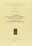 La teoria della finanza pubblica in Italia 1883-1946. Saggio storico sulla scuola italiana di economia pubblica di Nicolò Bellanca edito da Olschki
