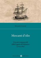 Mercanti d'olio. Circuiti commerciali dalla Liguria all'Atlantico (1709-1815) di Alessandro Carassale edito da Carocci
