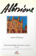 Alberione. «Una meraviglia del nostro secolo» (Paolo VI) di Mario Sgarbossa edito da Paoline Editoriale Libri