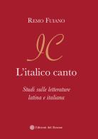 L' italico canto. Studi sulle letterature latina e italiana di Remo Fuiano edito da Edizioni del Rosone
