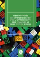 Costruttivismo ed esperienzialismo per l'apprendimento dell'italiano L2 nelle visite museali di Giannella Biddau edito da Universitas Studiorum