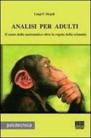 Analisi per adulti. Il senso della matematica oltre la regola della scimmia di Luigi F. Mojoli edito da Maggioli Editore