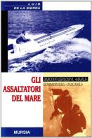 Gli assaltatori del mare di Luis de la Sierra edito da Ugo Mursia Editore