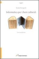 Informatica per i beni culturali di Nicola Rossignoli edito da Lampi di Stampa