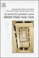 Un architetto ungherese a Roma. József Vágó 1920-1926 edito da Aracne