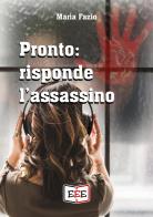 Pronto: risponde l'assassino di Maria Fazio edito da EEE - Edizioni Tripla E