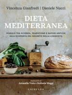 La dieta mediterranea 2.0. Ricette e consigli per un benessere senza tempo di Daniele Nucci, Vincenza Gianfredi edito da Gribaudo