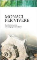 Monaci per vivere. La vita monastica nel tempo postmoderno edito da Gabrielli Editori