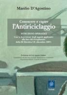 Conoscere e capire l'antiriciclaggio. Istruzioni operative con la descrizione degli aspetti applicativi alla luce del recepimento della III Direttiva UE (dic. 2007) di Manlio D'Agostino edito da Le Fonti