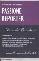 Passione reporter di Daniele Biacchessi edito da Chiarelettere
