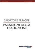 Paradigmi della traduzione di Salvatore Principe edito da libreriauniversitaria.it