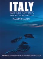 Italy. Twilight skylines from police helicopters. Ediz. inglese e russa di Massimo Sestini edito da Gruppo Editoriale