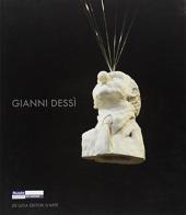 Gianni Dessì. Ediz. italiana e inglese edito da De Luca Editori d'Arte