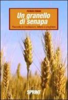 Un granello di senapa. raccolta di meditazioni, lettere e preghiere di Patrizia Ferrari edito da Booksprint
