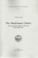 The manichaen church an essay mainly based on the texts from central Asia di Claudia Leurini edito da Scienze e Lettere