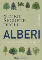 Storie segrete degli alberi. Proprietà e curiosità di 150 specie di Noël Kingsbury edito da Ricca