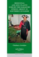 Medicinal and dye plants used by the Saraguro ethnic group in Southern Ecuador di Chabaco Armijos edito da Pavia University Press