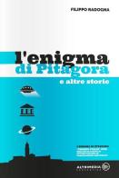 L' enigma di Pitagora e altre storie di Filippo Radogna edito da Altrimedia