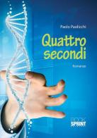 Quattro secondi di Paolo Paolicchi edito da Booksprint