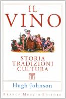 Il vino. Storia tradizioni cultura di Hugh Johnson edito da Franco Muzzio Editore