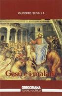 Gesù e i malati di Giuseppe Segalla edito da Gregoriana Libreria Editrice