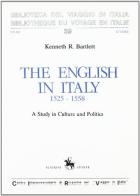 The English in Italy: 1525-1558. A study in culture and politics di K. R. Bartlett edito da CIRVI