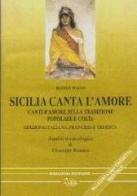 Sicilia canta l'amore. Canti d'amore della tradizione popolare e colta. Con audiocassetta di Basilio Russo edito da Bonanno