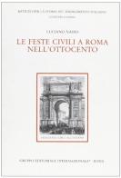 Le feste civili a Roma nell'Ottocento di Luciano Nasto edito da Gruppo Editoriale Int.