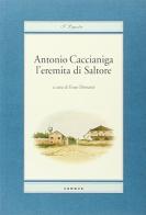 Antonio Caccianiga. L'eremita di Saltore edito da Canova