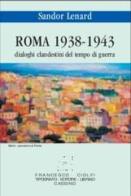 Roma 1938-1943. Dialoghi clandestini del tempo di guerra di Sandor Lenard edito da Ciolfi