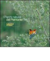 I parchi naturali del Piemonte. Laboratori di futuro. Ediz. illustrata edito da Hapax