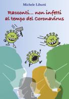 Racconti... non infetti al tempo del coronavirus di Michele Libutti edito da Photo Travel