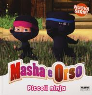 Piccoli ninja. Masha & Orso. Ediz. a colori edito da Fabbri