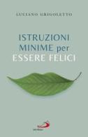 Istruzioni minime per essere felici di Luciano Grigoletto edito da San Paolo Edizioni