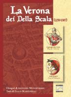 La Verona dei Della Scala (1259-1387) di Italo Martinelli edito da Edizioni Zerotre