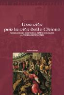 Una vita per la vita delle chiese. Persecuzione e martirio al tempo di Ignazio, all'ombra dei Maccabei di Stefano Perego edito da Il Pozzo di Giacobbe