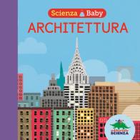 Architettura. Scienza baby di Jonathan Litton edito da Editoriale Scienza