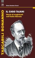 Il caso Tajani. Storie di magistrati nell'Italia liberale di Elena Gaetana Faraci edito da Bonanno