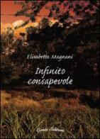 Infinito consapevole di Elisabetta Magnani edito da Conti (Morgex)