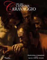 L' enigma Caravaggio 1951-2021 di Sergio Rossi, Rita Randolfi, Rodolfo Papa edito da Etgraphiae