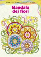 Mandala dei fiori. Libri antistress da colorare edito da Elisedizioni