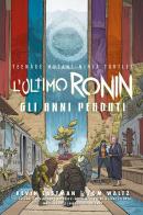 L'ultimo Ronin. Gli anni perduti. Teenage mutant ninja turtles edito da Panini Comics
