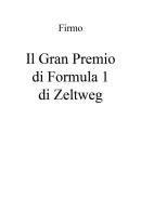 Il Gran Premio di Formula 1 di Zeltweg di Firmo edito da Youcanprint