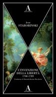 L'invenzione della libertà 1700-1789 di Jean Starobinski edito da Abscondita