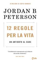 12 regole per la vita. Un antidoto al caos. Nuova ediz. di Jordan B. Peterson edito da My Life