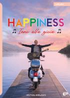 Happiness. Inno alla gioia di Fabio De Lucia edito da Echos Edizioni